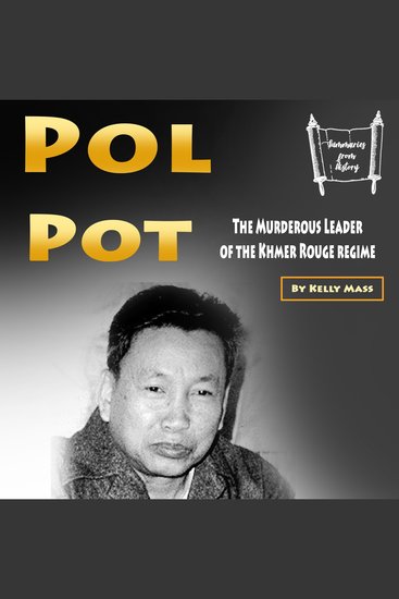 Pol Pot - The Murderous Leader of the Khmer Rouge regime - cover