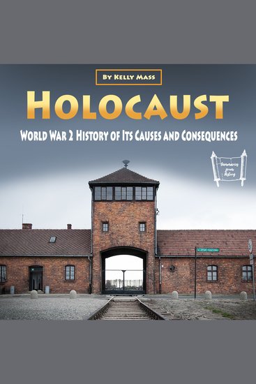 Holocaust - World War 2 History of Its Causes and Consequences - cover