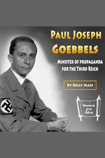 Paul Joseph Goebbels - Minister of Propaganda for the Third Reich - cover