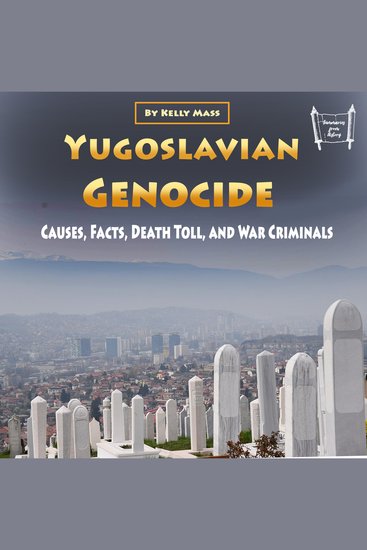 Yugoslavian Genocide - Causes Facts Death Toll and War Criminals - cover