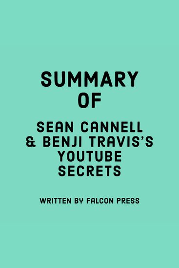 Summary of Sean Cannell & Benji Travis's Youtube Secrets - cover