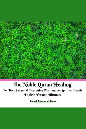 The Noble Quran Healing For Deep Sadness & Depression Plus Improve Spiritual Health English Version Ultimate - cover