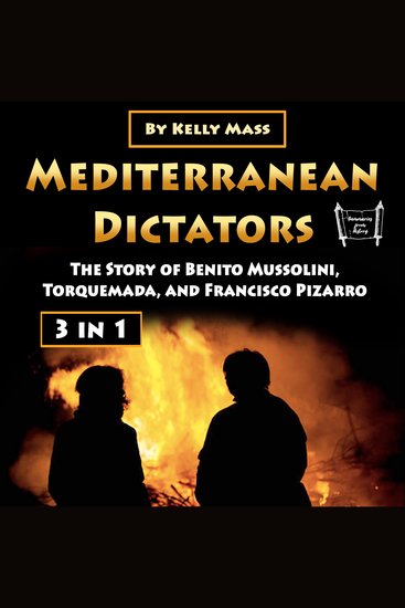 Mediterranean Dictators - The Story of Benito Mussolini Torquemada and Francisco Pizarro - cover