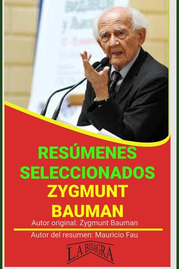 Zygmunt bauman: resúmenes seleccionados - vigilancia líquida globalización consumo pobreza modernidad y holocausto - cover