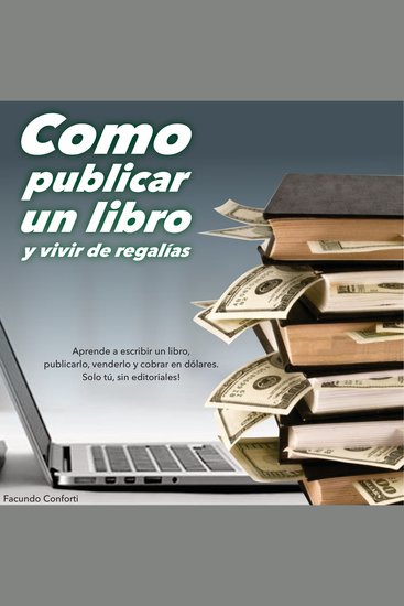 Como publicar un libro y vivir de regalías - cover