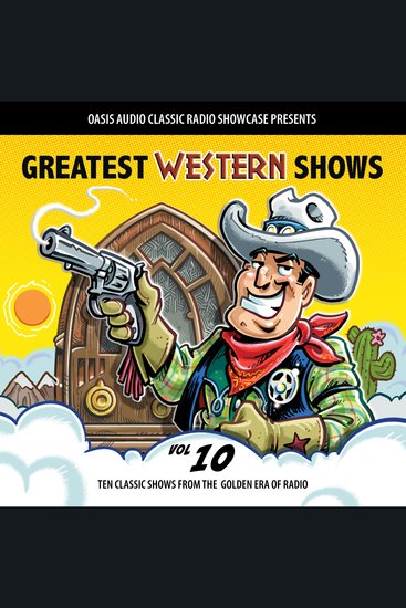 Greatest Western Shows Volume 10 - Ten Classic Shows from the Golden Era of Radio - cover