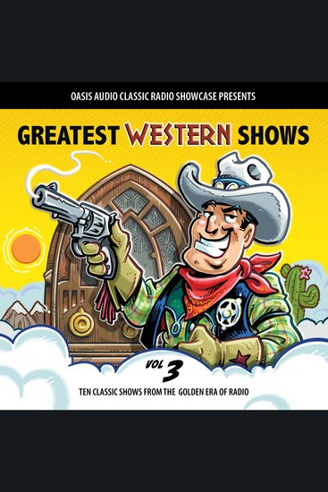 Greatest Western Shows Volume 3 - Ten Classic Shows from the Golden Era of Radio - cover