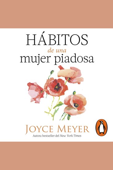 Hábitos de una mujer piadosa - Supera los problemas que afectan a tu corazón mente y alma - cover