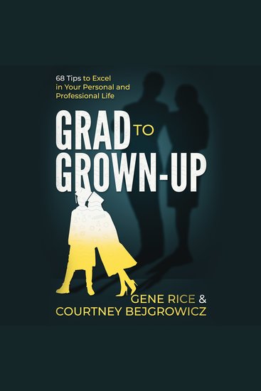 Grad to Grown-Up - 68 Tips to Excel in Your Personal and Professional Life - cover