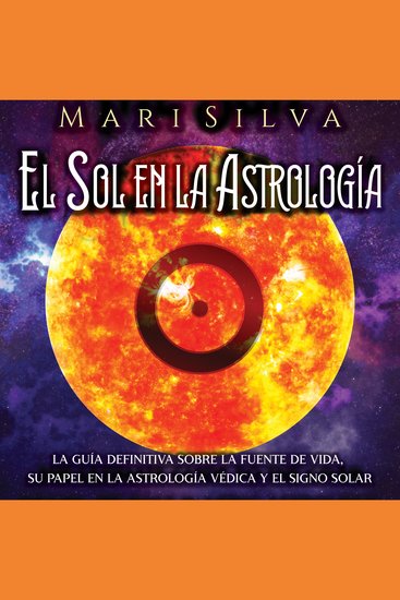 El Sol en la Astrología: La guía definitiva sobre la fuente de vida su papel en la astrología védica y el signo solar - cover
