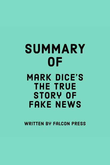 Summary of Mark Dice’s The True Story of Fake News - cover
