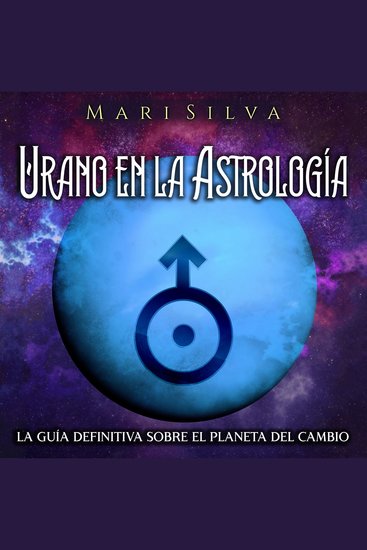 Urano en la Astrología: La Guía Definitiva sobre el Planeta del Cambio - cover