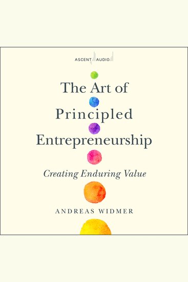 The Art of Principled Entrepreneurship - Creating Enduring Value - cover