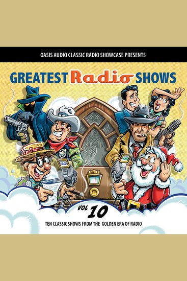 Greatest Radio Shows Volume 10 - Ten Classic Shows from the Golden Era of Radio - cover