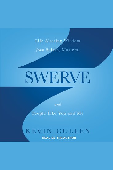 Swerve - Life Altering Wisdom from Saints Masters and People Like You and Me - cover