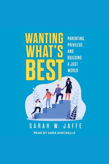 Wanting What's Best - Parenting Privilege and Building a Just World - cover