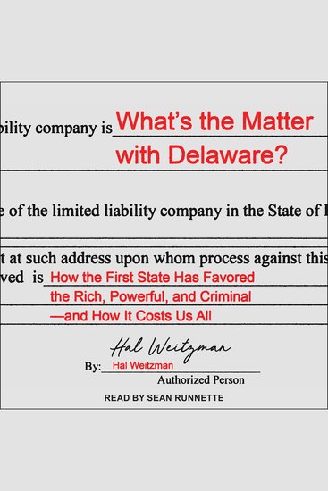 What’s the Matter with Delaware? - How the First State Has Favored the Rich Powerful and Criminal—and How It Costs Us All - cover