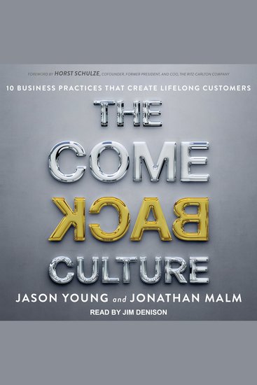 The Come Back Culture - 10 Business Practices That Create Lifelong Customers - cover