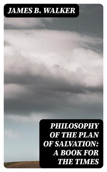 Philosophy of the Plan of Salvation: A Book for the Times - cover