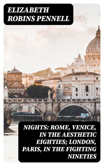 Nights: Rome Venice in the Aesthetic Eighties; London Paris in the Fighting Nineties - cover