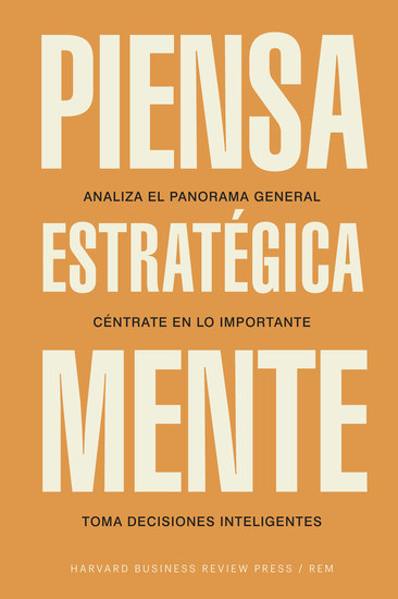 Piensa estratégicamente - Analiza el panorama general Céntrate en lo importante Toma decisiones inteligentes - cover