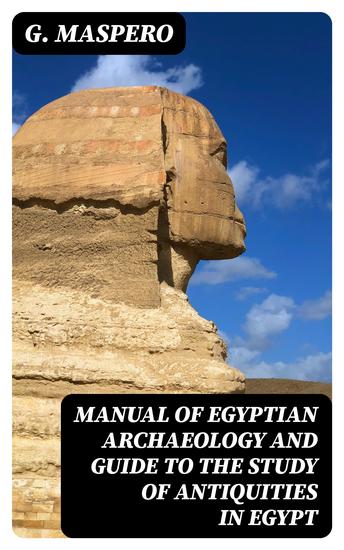 Manual of Egyptian Archaeology and Guide to the Study of Antiquities in Egypt - cover