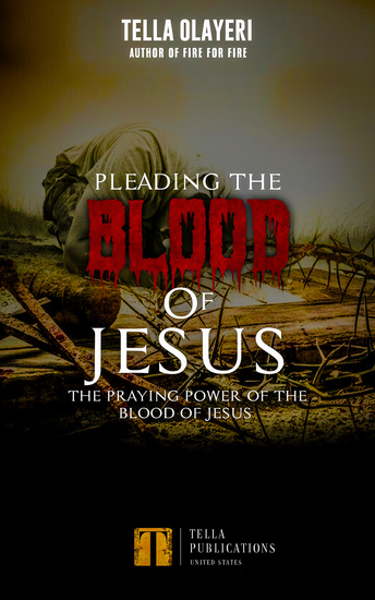 Pleading The Blood Of Jesus - The Praying Power Of The Blood Of Jesus - cover
