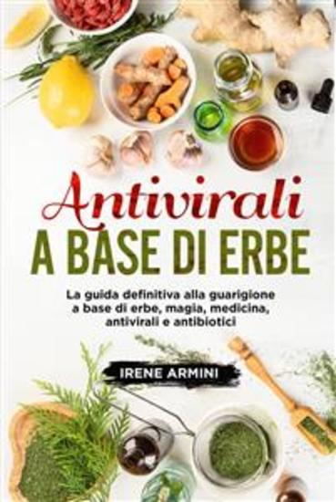 Antivirali a base di erbe La guida definitiva alla guarigione a base di erbe magia medicina antivirali e antibiotici - cover