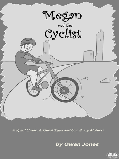 Megan And The Cyclist - A Spirit Guide A Ghost Tiger And One Scary Mother! - cover