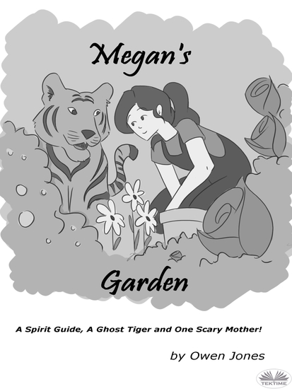 Megan's Garden - A Spirit Guide A Ghost Tiger And One Scary Mother! - cover