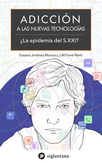Adicción a las nuevas tecnologías - ¿La epidemia del SXXI? - cover