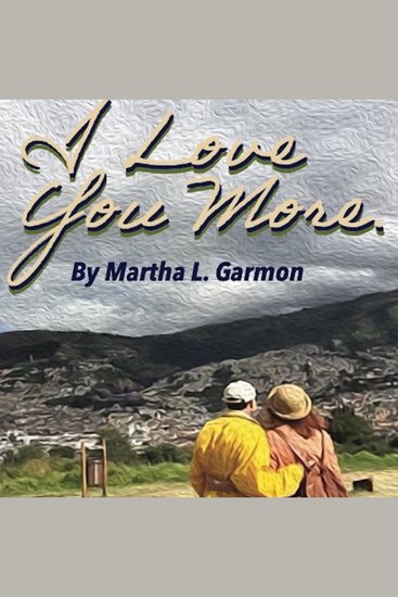 I Love You More - Memories of My Life with an Extraordinary Man and How He Changed Me - cover