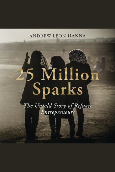25 Million Sparks - The Untold Story of Refugee Entrepreneurs - cover