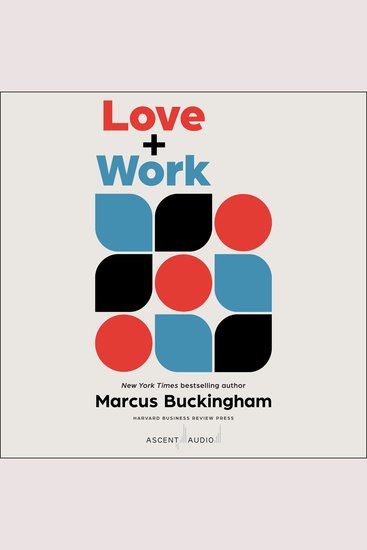 Love + Work - How to Find What You Love Love What You Do and Do It for the Rest of Your Life - cover