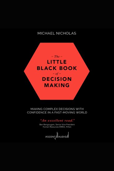 The Little Black Book of Decision Making - Making Complex Decisions with Confidence in a Fast-Moving World - cover