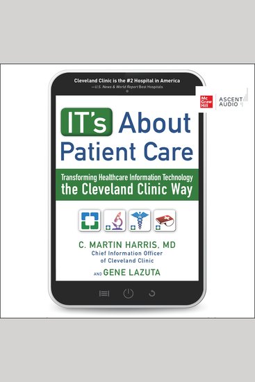 IT's About Patient Care - Transforming Healthcare Information Technology the Cleveland Clinic Way - cover