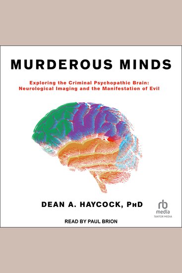 Murderous Minds - Exploring the Criminal Psychopathic Brain: Neurological Imaging and the Manifestation of Evil - cover