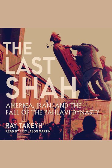 The Last Shah - America Iran and the Fall of the Pahlavi Dynasty - cover