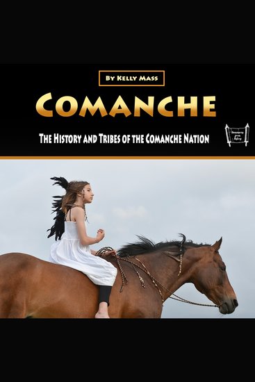 Comanche - The History and Tribes of the Comanche Nation - cover