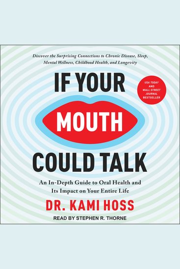 If Your Mouth Could Talk - An In-Depth Guide to Oral Health and Its Impact on Your Entire Life - cover