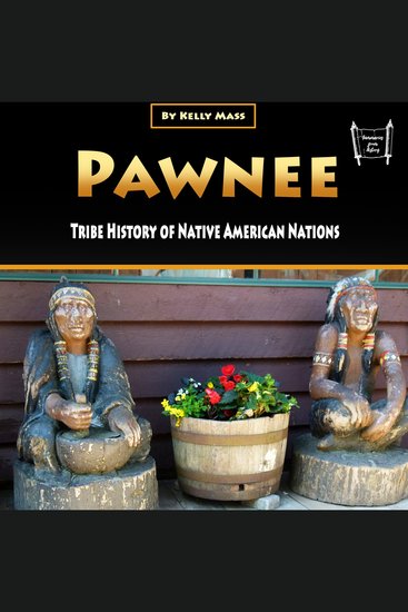 Pawnee - Tribe History of Native American Nations - cover