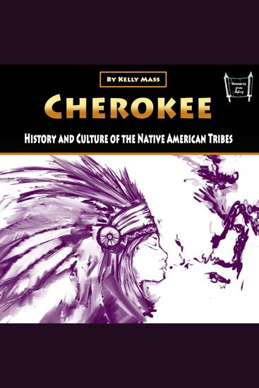 Cherokee - History and Culture of the Native American Tribes - cover
