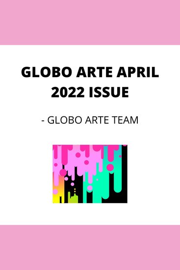 GLOBO ARTE APRIL 2022 ISSUE - AN art magazine for helping artist in their art career - cover