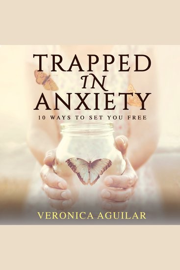 Trapped In Anxiety - 10 Ways to Set You Free - cover