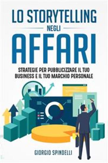 Lo storytelling negli affari Strategie per pubblicizzare il tuo business e il tuo marchio personale - cover