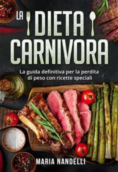 La dieta carnivora La guida definitiva per la perdita di peso con ricette speciali - cover