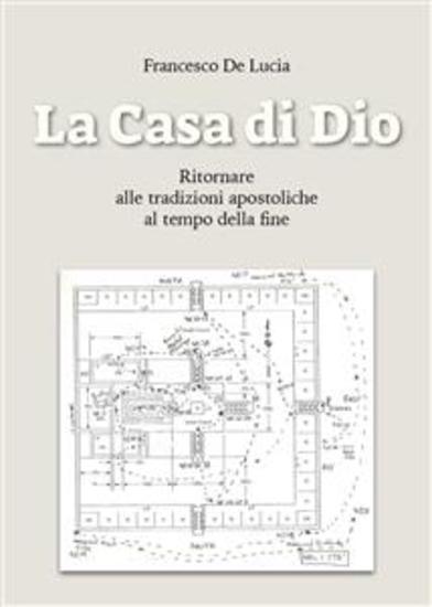 La Casa di Dio - Ritornare alle tradizioni apostoliche al tempo della fine - cover