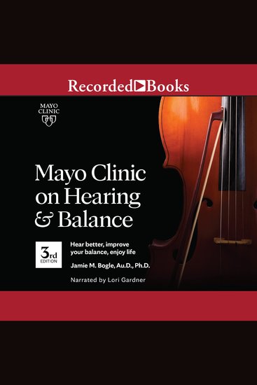 Mayo Clinic on Hearing and Balance 3rd edition - Hear Better Improve Your Balance Enjoy Life - cover