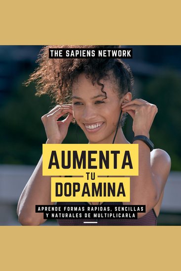 Aumenta Tu Dopamina - Aprende Formas Rapidas Sencillas Y Naturales De Multiplicarla - cover