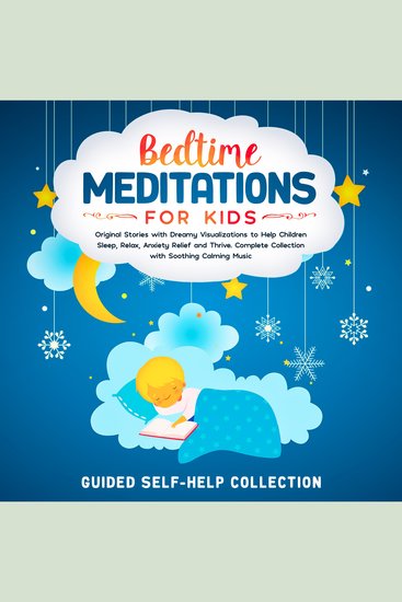 Bedtime Meditations For Kids - Original Stories with Dreamy Visualizations to Help Children Sleep Relax Anxiety Relief and Thrive Complete Collection with Soothing Calming Music - cover